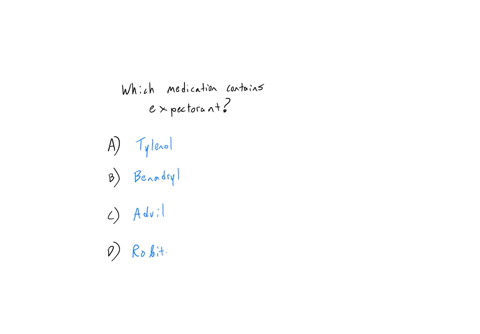 which-of-the-following-medications-contains-an-expectorant-choose-answera-tylenol-choose-answerb-benadryl-choose-answerc-advil-choose-answerd-robitussin