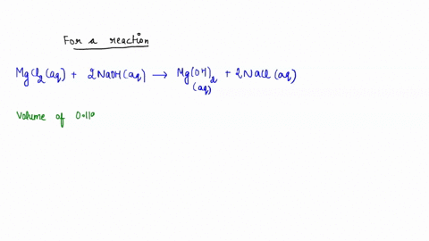 according-to-the-balanced-equation-mgcl2-aq-2-naoh-aq-mgoh2-s-2-nacl-aq-how-many-ml-of-0119-m-mgcl2-are-needed-to-react-completely-with-350-ml-of-061-m-naoh-26116