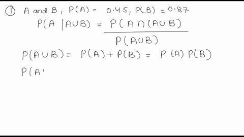 pploiadilit-conditional-pt-events-and-are-independent-suppose-event-occurs-with-probability-04s-and-event-b-occurs-with-probability-087-if-event-or-event-occurs-what-is-the-probability-that-48406