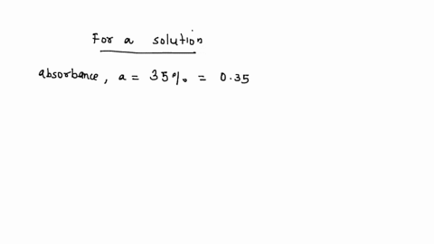 a-solution-transmittance-is-35-at-260-nm-what-will-the-solution-absorbance-be-if-you-dilute-250-ml-of-the-solution-to-500-ml-37377