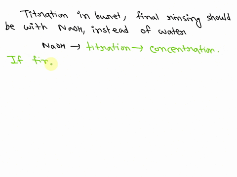 in-preparing-the-buret-for-titration-the-final-rinse-is-with-the-naoh-titration-rather-than-with-deionized-water-explain-57274