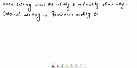 when-talking-about-the-validity-and-reliability-of-a-study-refers-to-the-researchers-ability-to-make-causal-inferences-iregarding-experimental-outcome-and-refers-to-the-researcher-ability-to-19306