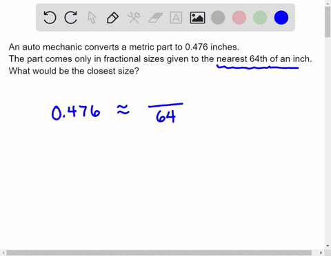 an-auto-mechanic-converts-a-metric-part-to-0476-in-the-part-comes-only-in-fractional-sizes-given-to-the-nearest-64th-of-an-inch-what-would-be-the-closest-size