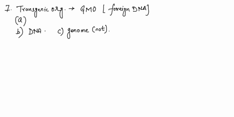 question-question-7-what-is-a-transgenic-organism-aan-organism-that-has-genes-from-another-species-ban-organism-that-does-not-use-dna-to-specify-proteins-can-organism-that-has-had-its-entire-74213