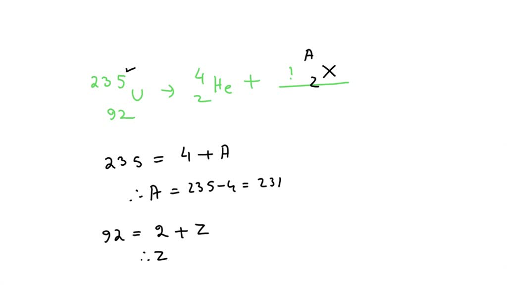 SOLVED: Complete the following nuclear decay process: ²³⁵₉₂U → ⁴₂He