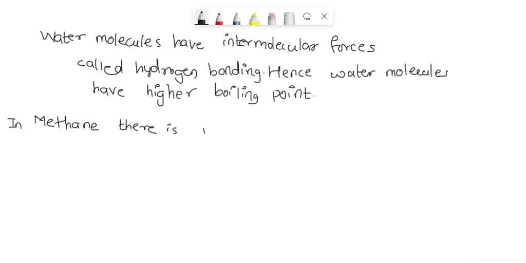 SOLVED: Why does water have a much higher boiling point than methane