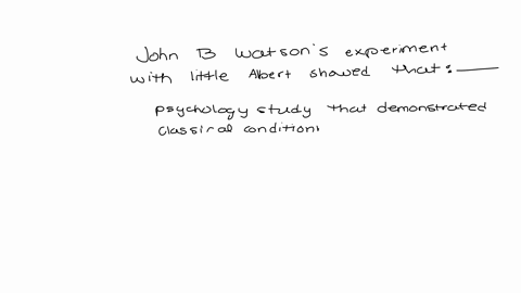 john-b-watsons-experiment-with-little-albert-showed-that_______-organisms-become-immune-to-conditioned-stimuli-backward-conditioning-is-the-most-efficient-method-of-conditioning-extinction-leads-to-th