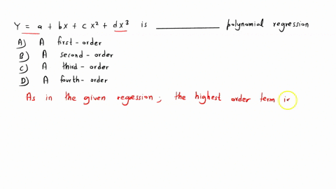 y-a-bx-cx2-dx3-is-__________-polynomial-regression-a-a-first-order-b-a-second-order-c-a-third-order-d-a-fourth-order-63895
