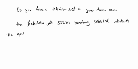 question-10-ldentify-the-population-of-the-following-example-in-a-poll-of-50000-randomly-selected-college-students-74-answered-ves-when-asked-do-you-have-a-television-set-in-your-dorm-room-o-97356