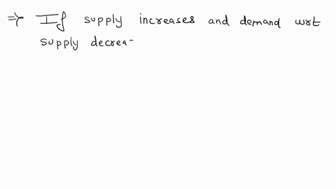 if-the-market-for-a-certain-product-experiences-an-increase-in-supply-and-a-decrease-in-demand-which-of-the-following-results-is-expected-to-occur-select-one-a-equilibrium-price-would-fall-a-75467