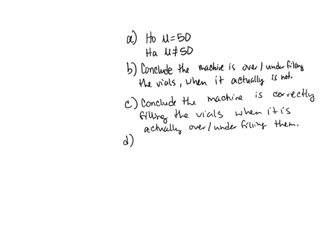 part-1a-a-machine-in-a-factory-is-supposed-to-fill-vials-with-approximately-50ml-of-a-liquid-the-quality-control-manager-wants-to-test-whether-the-machine-is-working-properly-if-the-machine-38876