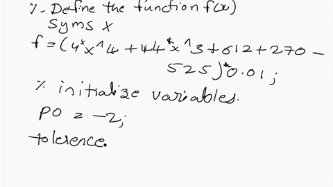 code-in-matlab-given-fx-4x4-44x3-612-270-525-00-3-create-your-own-code-to-implement-newtons-method-algorithm-23-in-book-include-this-code-in-your-write-up-and-perform-the-following-tasks-a-u-45276
