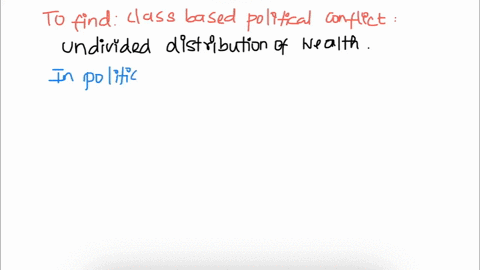 a-class-based-definition-of-politics-emphasizes-which-of-the-following-as-the-basis-for-political-conflict-a-scarcity-b-laws-and-the-constitution-c-the-unequal-division-of-wealth-d-cultural-34995