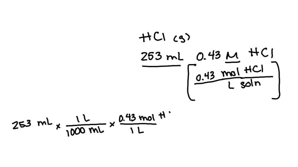 SOLVED: how much HCL exists in 253 ml of 0.43 M solution of HCL?
