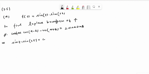 35-find-the-laplace-transform-of-the-following-time-functions-denoles-convolution-f-sin-sin-3t-ft-sin-3-cos-f-sin-tt-ft-sin_-sin-t-j-0-cost-t-sin-dt-36-given-the-laplaee-translorm-of-f-t-is-95119