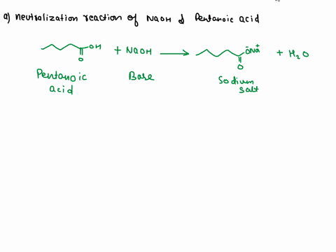 write-the-neutralization-with-sodium-hydroxide-and-disassociation-reaction-of-pentoic-acid-in-condensed-structural-form-and-in-line-angle-form-b-complete-the-following-reaction-name-the-fina-74836