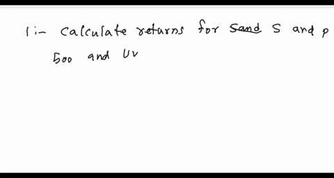 please-double-check-my-work-and-how-do-you-explain-the-alpha-and-betacorrect-me-as-needed-3-5-6-8-determine-the-monthly-returns-for-sp-500-and-uvw-stock-inc-then-calculate-the-average-return-02473