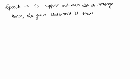 the-purpose-of-the-speech-will-help-you-identify-ideas-that-will-support-your-main-adea-or-message-true-or-false-01232