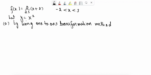 a-random-variable-x-has-a-pdf-given-by-22-2-2-i-3-0-otherwise-f-z-let-y-x2-be-a-transformation-of-x-ts-this-transformation-one-to-one-find-the-support-of-y-derive-the-cdf-of-y-find-the-pdf-o-57627