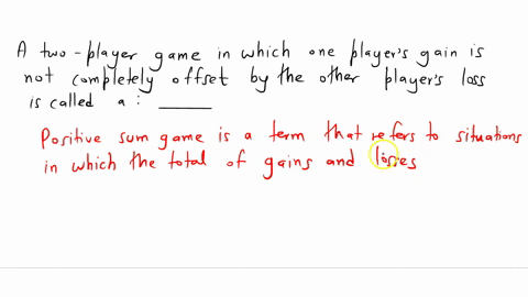 a-two-player-game-in-which-one-players-gain-is-not-completely-offset-by-the-other-players-loss-is-called-a-69056