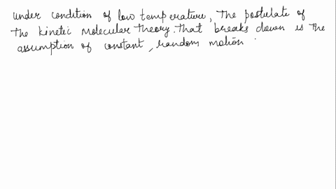 which-postulate-of-the-kinetic-molecular-theory-breaks-down-under-conditions-of-low-temperature-ex-4-77552