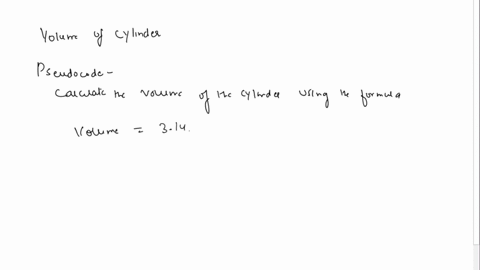 6-write-the-pseudocode-syntax-just-the-steps-you-need-to-perform-that-will-declare-2-floats-for-the-radius-and-height-of-a-cylinder-and-output-the-volume-of-the-cylinder-volume-of-a-cylinder-53132