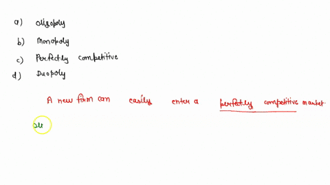 a-new-firm-can-easily-enter-aan_____-market-a-oligopoly-b-monopoly-c-perfectly-competitive-d-duopoly-73934