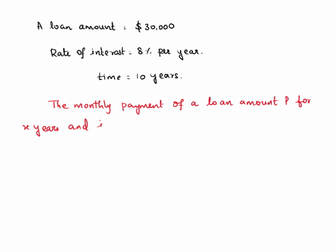 what-monthly-payment-is-required-to-amortize-a-loan-of-30000-over-10-years-if-interest-at-the-rate-of-8year-is-charged-on-the-unpaid-balance-and-interest-calculations-are-made-at-the-end-of-97957