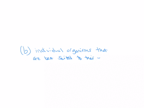 natural-selection-is-the-idea-thata-the-fittest-organisms-will-surviveb-individual-organisms-that-are-best-suited-to-their-environment-will-leave-most-offspring-and-their-genes-will-spread-through-the
