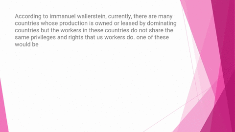 according-to-immanuel-wallerstein-currently-there-are-many-countries-whose-production-is-owned-or-leased-by-dominating-countries-but-the-workers-in-these-countries-do-not-share-the-same-priv-62375