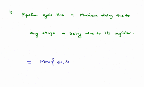 4-consider-a-pipeline-having-4-phases-with-duration-605090-and-80-nsgiven-latch-delay-is-10-nsplease-calculate-a-pipeline-cycle-time-b-non-pipeline-execution-time-c-speed-up-ratio-96225