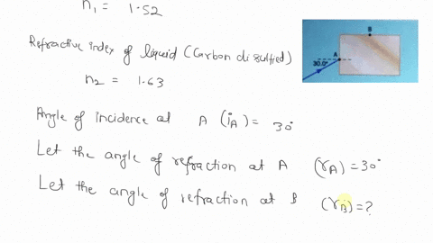 the-drawing-shows-rectangular-block-of-glass-n-152-surrounded-by-liquid-carbon-disulfide-n-163-a-ray-of-light-is-incident-on-the-glass-at-point-a-with-a-300-angle-of-incidence_-at-what-angle-92186