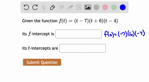 given-the-function-ft-t-_-7t-6t-4-its-f-intercept-is-its-t-intercepts-are-submit-question-93743
