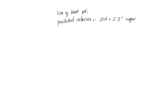 the-line-of-best-fit-is-predicted-calories-201-23-sugar-a-drink-with-a-41-grams-of-sugar-is-expected-to-have-____-calories