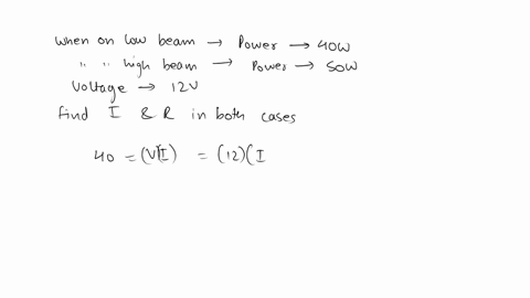 a-cars-headlight-consumes-40-w-when-on-low-beam-and-50-w-when-on-high-beam-a-find-the-current-that-flows-in-each-case-v-12-v-b-find-the-resistance-in-each-case-91663