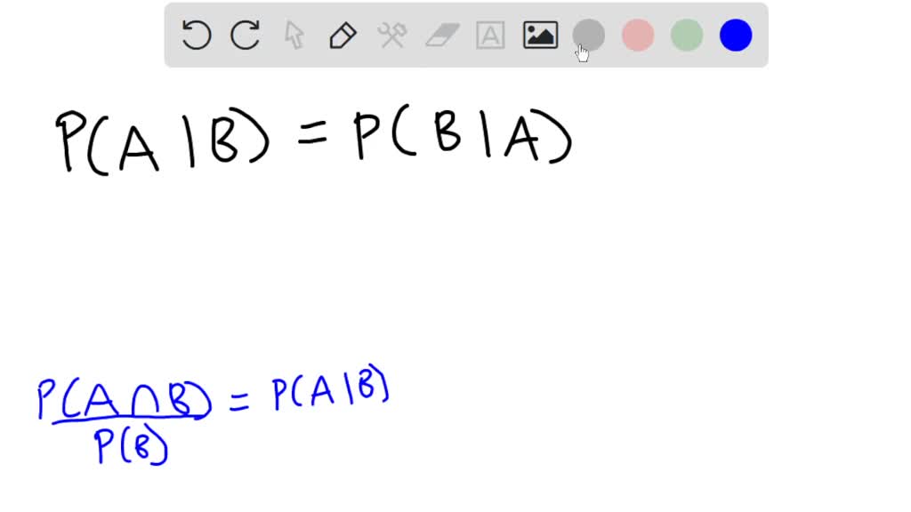 SOLVED: Events A And B Have Probabilities Pr(A|B) = Pr(B|A). Which Of ...