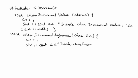 c-please-help-4-pass-by-value-and-by-address-a-create-a-function-called-charincrementvalue-that-receives-char-types-in-the-driver-function-we-created-a-char-holding-variable-that-well-pass-b-13238