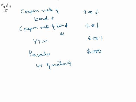 bond-p-is-a-premium-bond-with-a-coupon-rate-of-9-percent-bond-d-has-a-coupon-rate-of-4-percent-and-is-currently-selling-at-a-discount-both-bonds-make-annual-payments-have-a-ytm-of-6-percent-08457