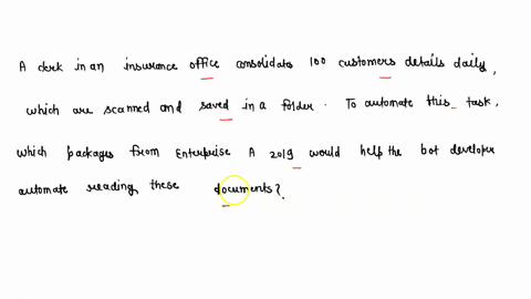 a-clerk-in-an-insurance-office-consolidates-100-customer-details-daily-which-are-scanned-and-saved-in-a-folder-which-packages-from-a2019-would-help-the-bot-developer-automate-this-process-16154