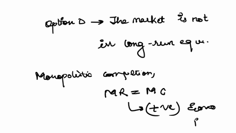 a-monopolistically-competitive-firm-is-operating-where-marginal-cost-equals-marginal-revenue-and-is-making-positive-economic-profits-based-on-this-which-of-the-following-must-be-trueanswer-c-93478