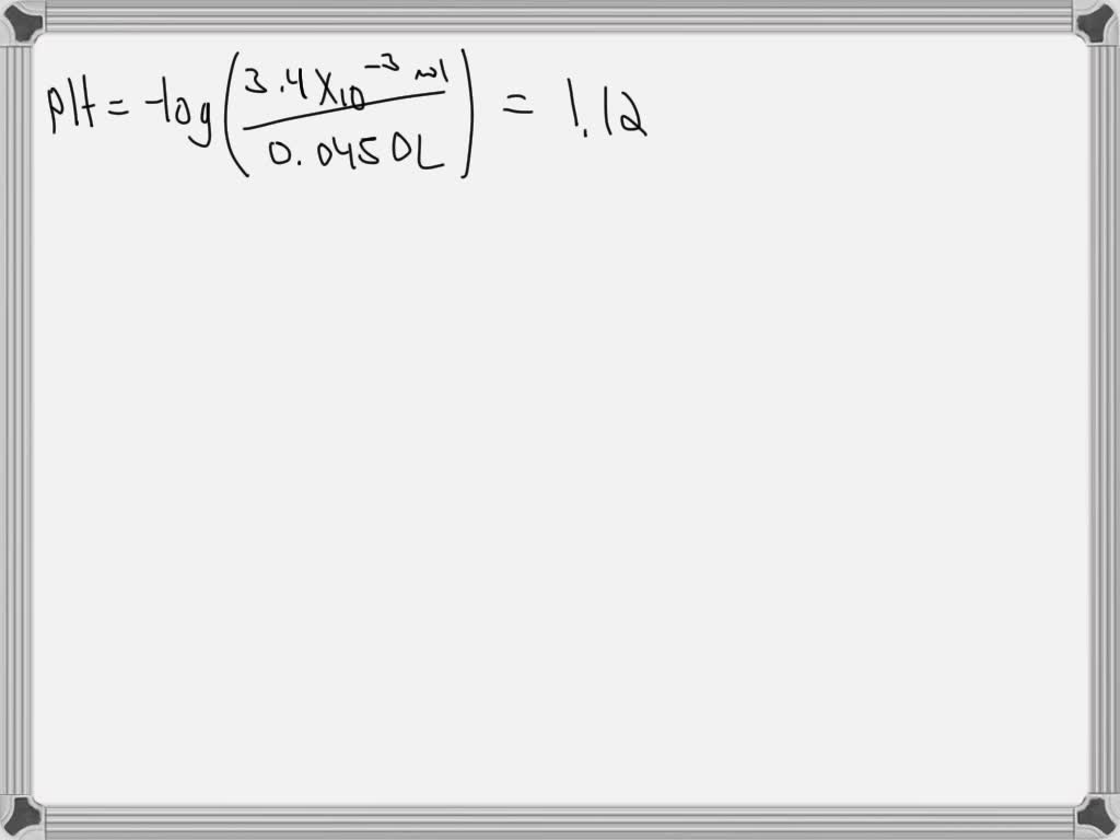 solved-1-a-45-0-ml-solution-contains-3-4-x-10-3-moles-of-h3o-what