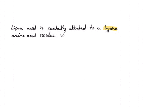 lipoic-acid-is-covalently-attached-to-a-_lysine_-amino-acid-residue-when-the-attached-lipoamide-undergoes-catalysis-it-acts-to-____-the-acetyl-group-from-thiamine-pyrophosphate-to-____-37094