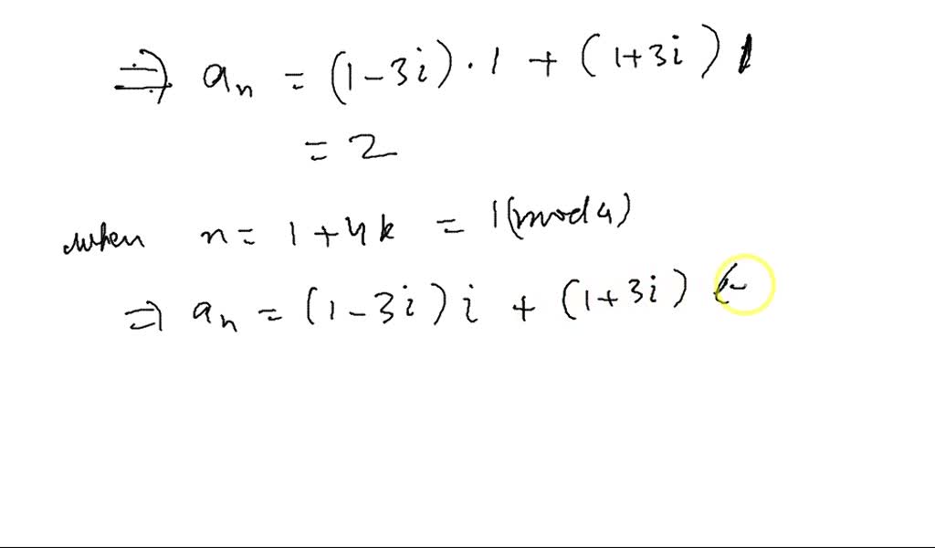 Consider the sequence aâ‚™ = (1-3i)iâ ¿ + (1+3i)(-i)â ¿. Even though ...