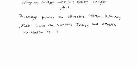 which-is-not-correct-for-heterogeneous-catalysis-a-the-catalyst-decreases-the-energy-of-activation-b-05604