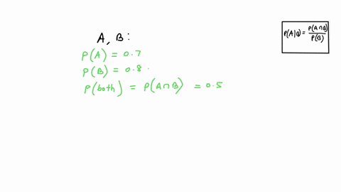 the-probability-of-a-is-070-the-probability-of-b-is-080-and-the-probability-of-both-is-050-what-is-the-conditional-probability-of-a-given-b-are-a-and-b-independent-in-a-probability-sense-95691