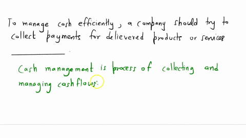 to-manage-cash-efficiently-a-company-should-try-to-collect-payment-for-delivered-products-or-services-__________-28116