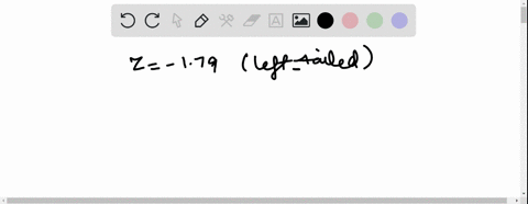 find-the-p-value-for-a-left-tailed-hypothesis-test-with-a-test-statistic-of-z179-decide-whether-to-reject-h0-if-the-level-of-significance-is-005-p-valuenothing-round-to-four-decimal-places-a-12657