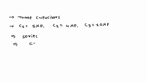i-three-capacitors-having-capacitance-5uf-4-uf-and-10-uf-are-connected-in-a-series-with-each-other-find-the-total-capacitance-of-the-circuit-b-if-this-circuit-is-connected-to-a-12-v-battery-22554