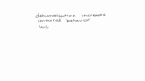 which-piece-of-evidence-best-supports-the-idea-that-dehumanization-increases-immoral-behavior-40916