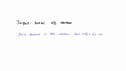 if-a-physician-orders-400-ml-of-15-dextrose-and-all-that-is-available-is-a-liter-of-60-dextrosc-how-much-60-dextrose-and-how-much-sterile-water-should-be-used-to-produce-the-correct-solution-03345